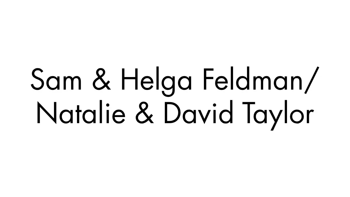 Sam & Helga Feldman / Natalie & David Taylor